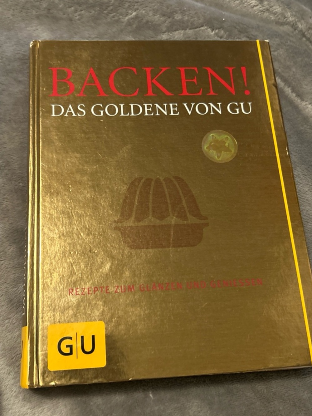 Backen! Das Goldene von GU: Rezepte zum Glänzen und Genießen - hardcover